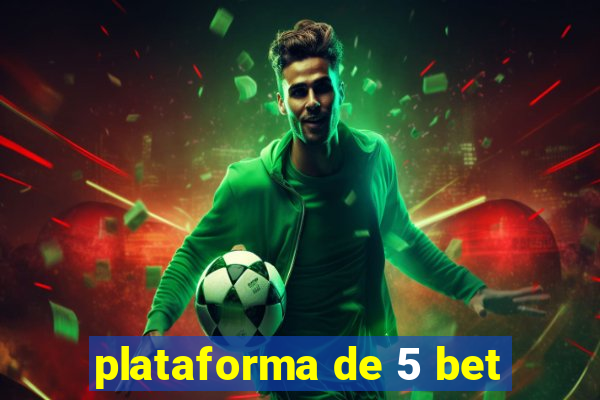 plataforma de 5 bet